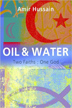 Oil and Water: Two Faiths, One God by Dr Amir Hussain