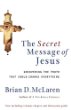 The Secret Message of Jesus: Uncovering the Truth that Could Change Everything by Dr Brian McLaren